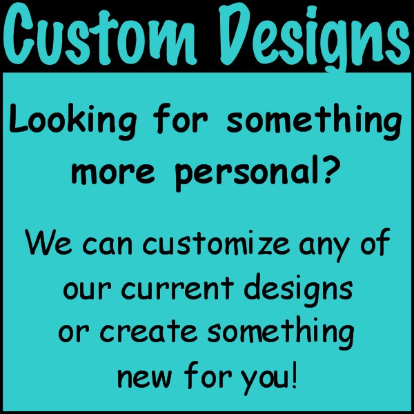 Custom Designs